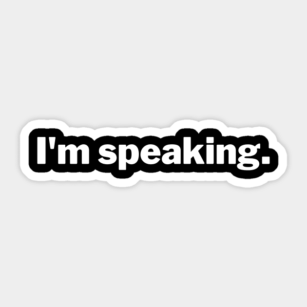 I'm Speaking. Sticker by CHADDINGTONS